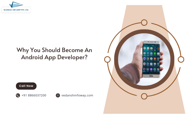 Why You Should Become An Android App Developer?