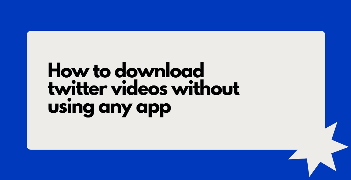 How to download twitter videos without using any app